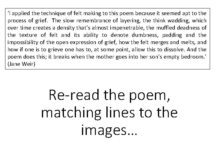 ‘I applied the technique of felt making to this poem because it seemed apt