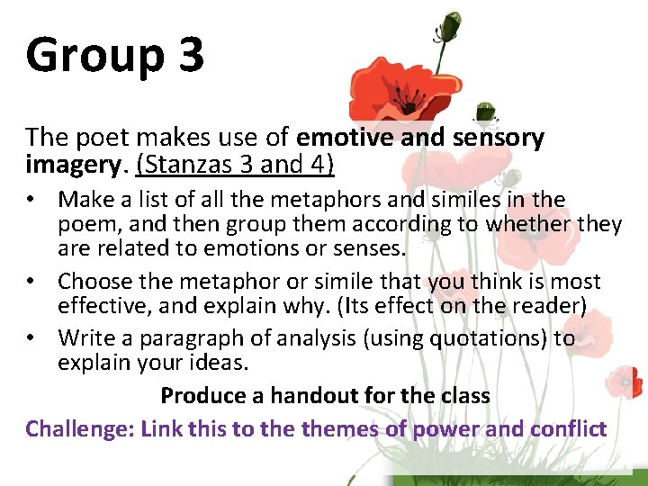 Group 3 The poet makes use of emotive and sensory imagery. (Stanzas 3 and