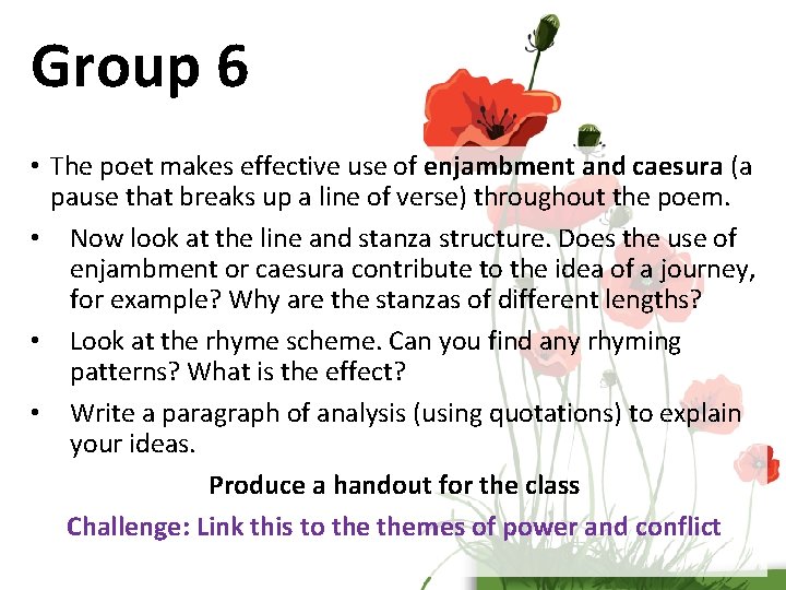 Group 6 • The poet makes effective use of enjambment and caesura (a pause