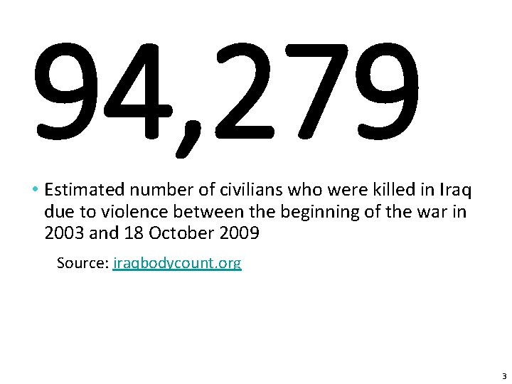 94, 279 • Estimated number of civilians who were killed in Iraq due to