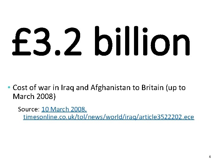 £ 3. 2 billion • Cost of war in Iraq and Afghanistan to Britain