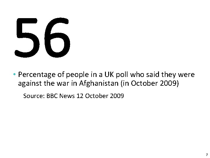 56 • Percentage of people in a UK poll who said they were against