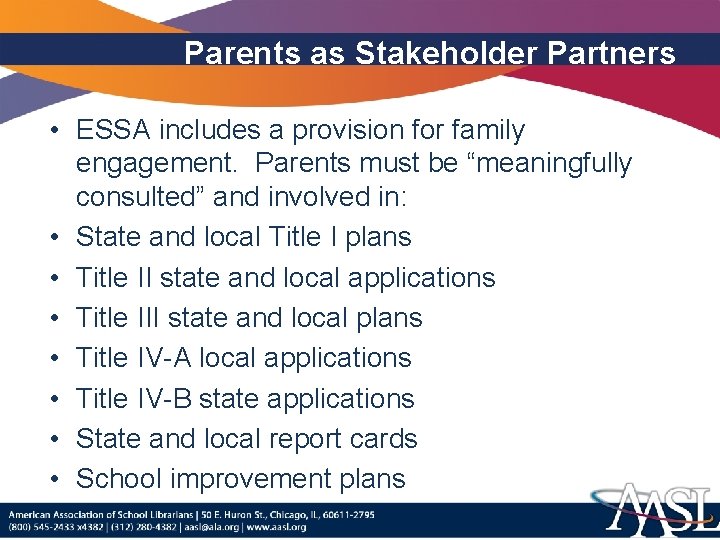 Parents as Stakeholder Partners • ESSA includes a provision for family engagement. Parents must
