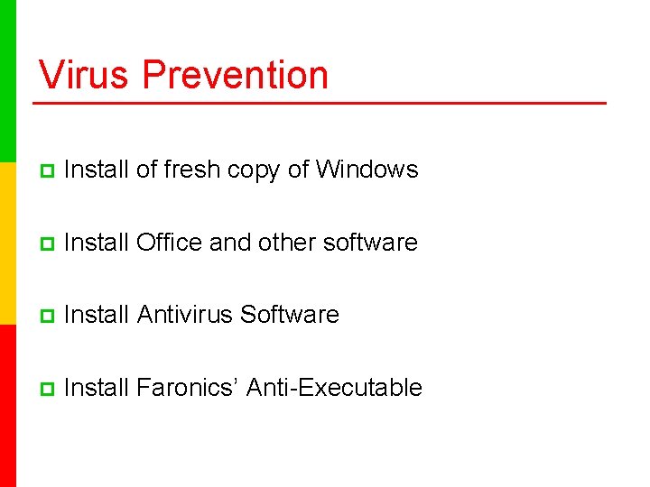 Virus Prevention p Install of fresh copy of Windows p Install Office and other