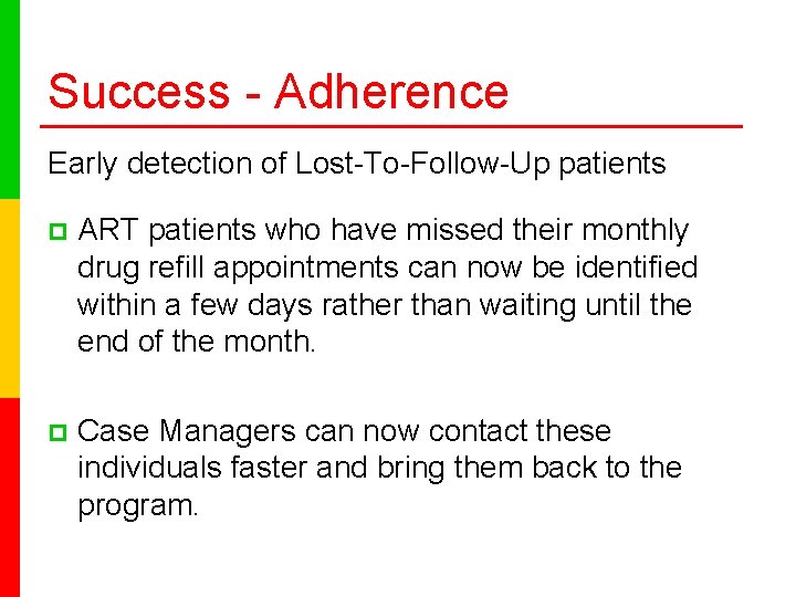Success - Adherence Early detection of Lost-To-Follow-Up patients p ART patients who have missed