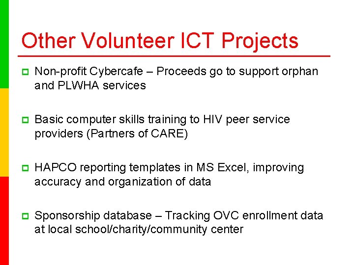 Other Volunteer ICT Projects p Non-profit Cybercafe – Proceeds go to support orphan and