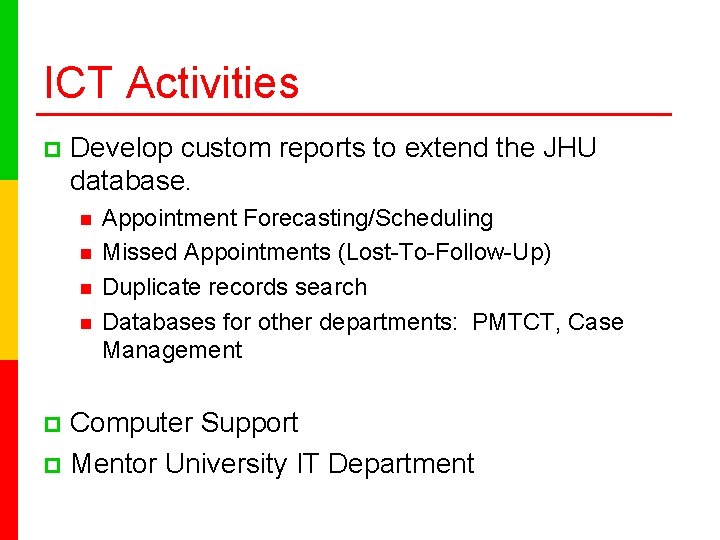 ICT Activities p Develop custom reports to extend the JHU database. n n Appointment