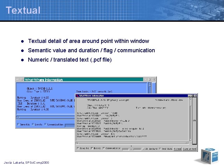 Textual l Textual detail of area around point within window l Semantic value and