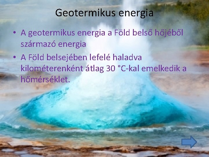 Geotermikus energia • A geotermikus energia a Föld belső hőjéből származó energia • A