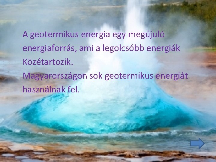 A geotermikus energia egy megújuló energiaforrás, ami a legolcsóbb energiák Közétartozik. Magyarországon sok geotermikus