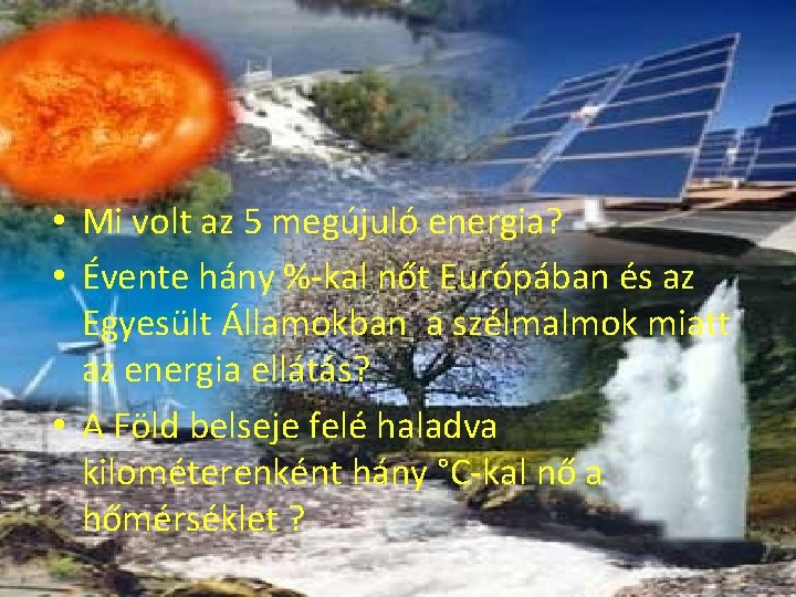  • Mi volt az 5 megújuló energia? • Évente hány %-kal nőt Európában