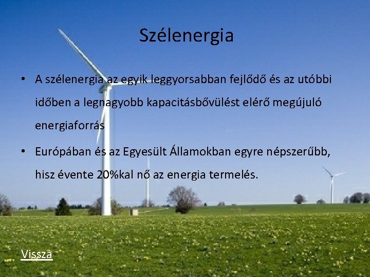 Szélenergia • A szélenergia az egyik leggyorsabban fejlődő és az utóbbi időben a legnagyobb