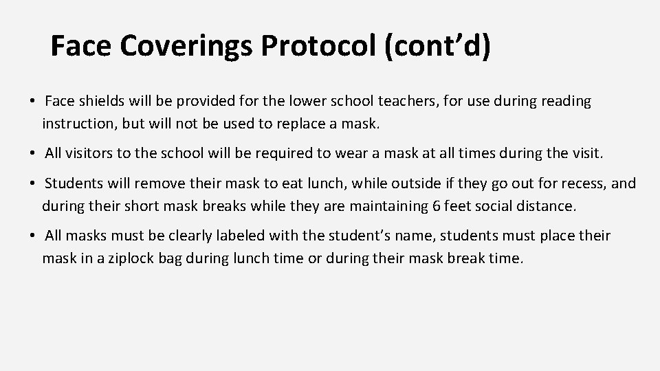 Face Coverings Protocol (cont’d) • Face shields will be provided for the lower school