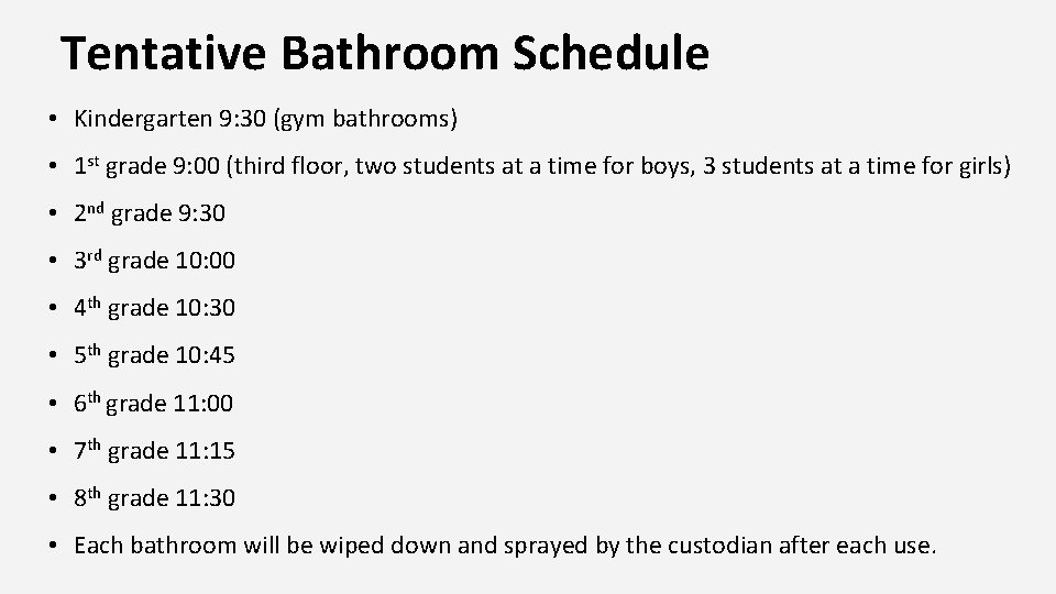 Tentative Bathroom Schedule • Kindergarten 9: 30 (gym bathrooms) • 1 st grade 9: