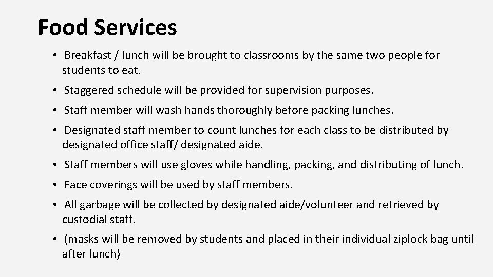 Food Services • Breakfast / lunch will be brought to classrooms by the same