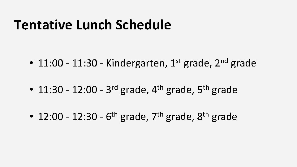 Tentative Lunch Schedule • 11: 00 - 11: 30 - Kindergarten, 1 st grade,