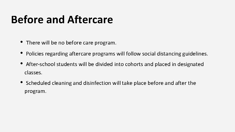 Before and Aftercare • • There will be no before care program. Policies regarding