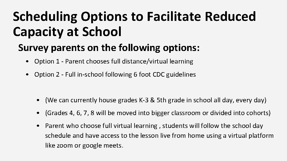 Scheduling Options to Facilitate Reduced Capacity at School Survey parents on the following options: