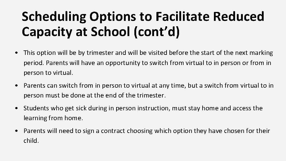 Scheduling Options to Facilitate Reduced Capacity at School (cont’d) • This option will be