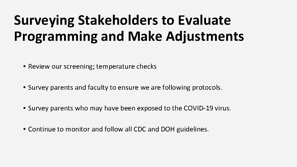 Surveying Stakeholders to Evaluate Programming and Make Adjustments • Review our screening; temperature checks