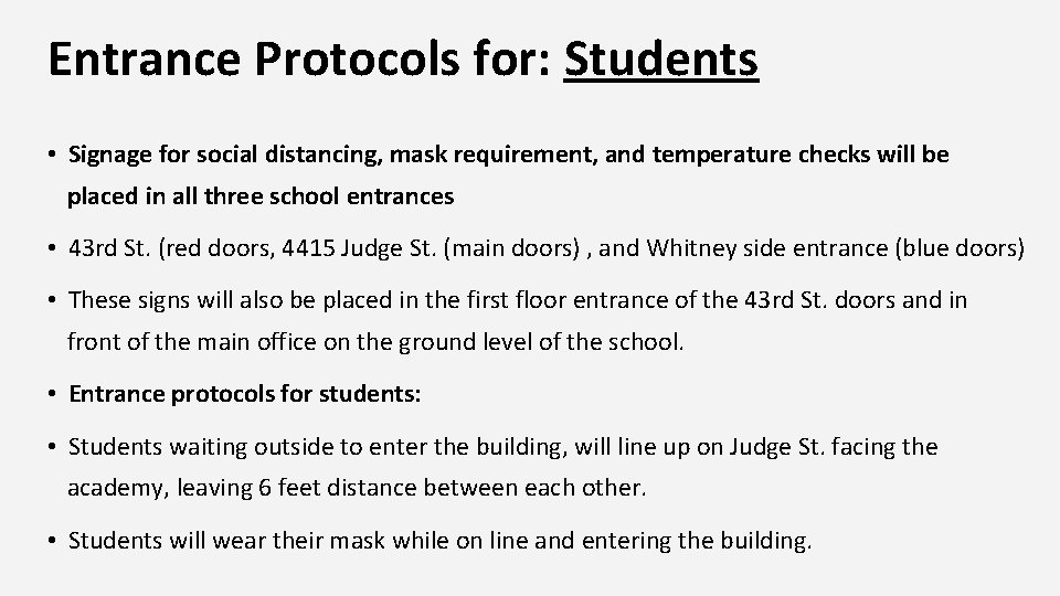 Entrance Protocols for: Students • Signage for social distancing, mask requirement, and temperature checks