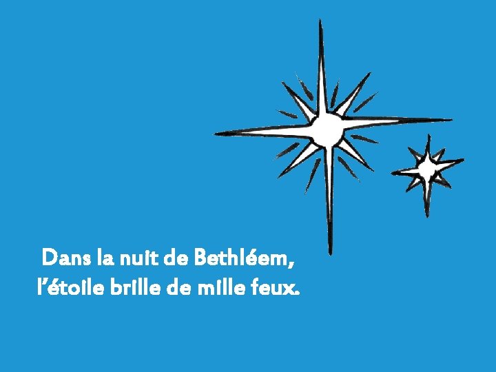 Dans la nuit de Bethléem, l’étoile brille de mille feux. 