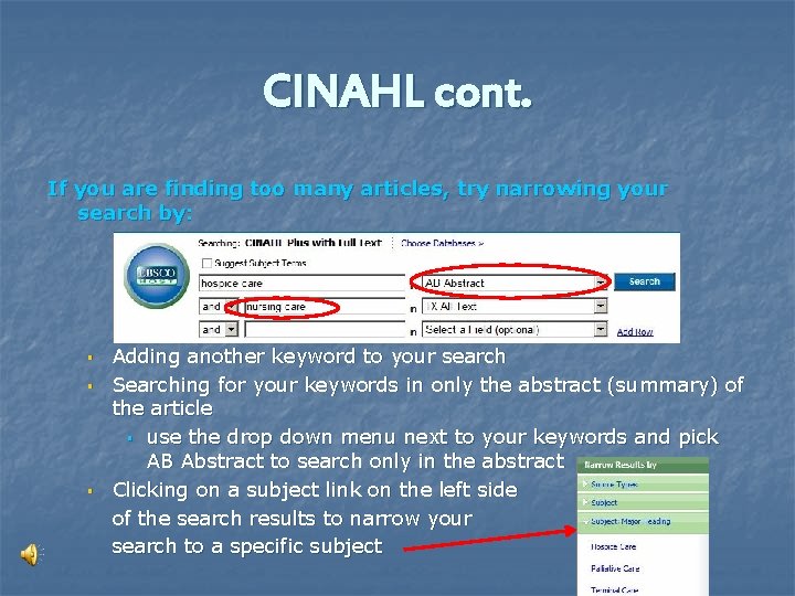 CINAHL cont. If you are finding too many articles, try narrowing your search by: