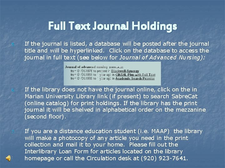 Full Text Journal Holdings 5. If the journal is listed, a database will be