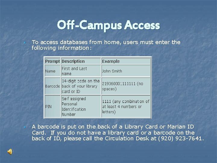 Off-Campus Access § § To access databases from home, users must enter the following