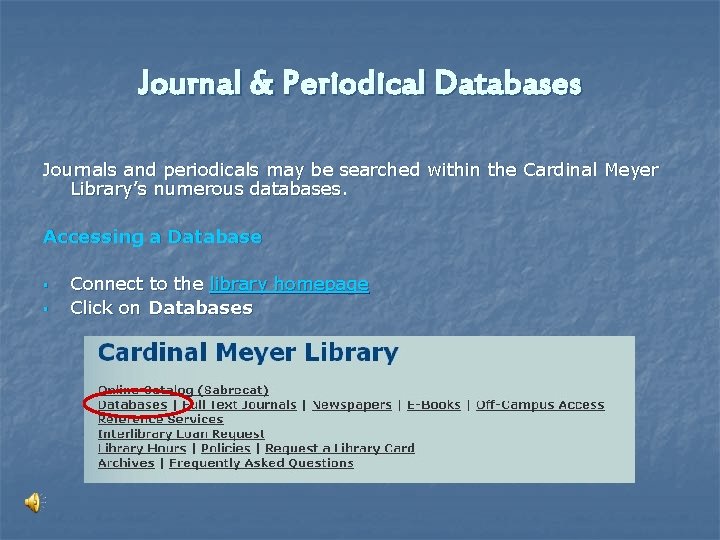 Journal & Periodical Databases Journals and periodicals may be searched within the Cardinal Meyer