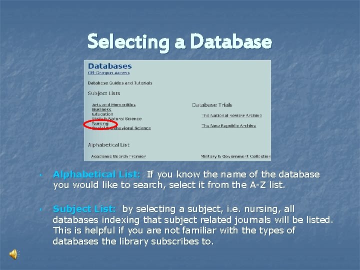 Selecting a Database § § Alphabetical List: If you know the name of the