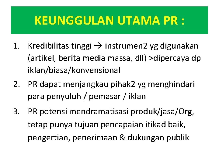 KEUNGGULAN UTAMA PR : 1. Kredibilitas tinggi instrumen 2 yg digunakan (artikel, berita media