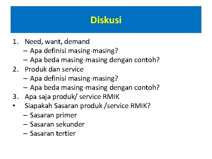 Diskusi 1. Need, want, demand – Apa definisi masing-masing? – Apa beda masing-masing dengan