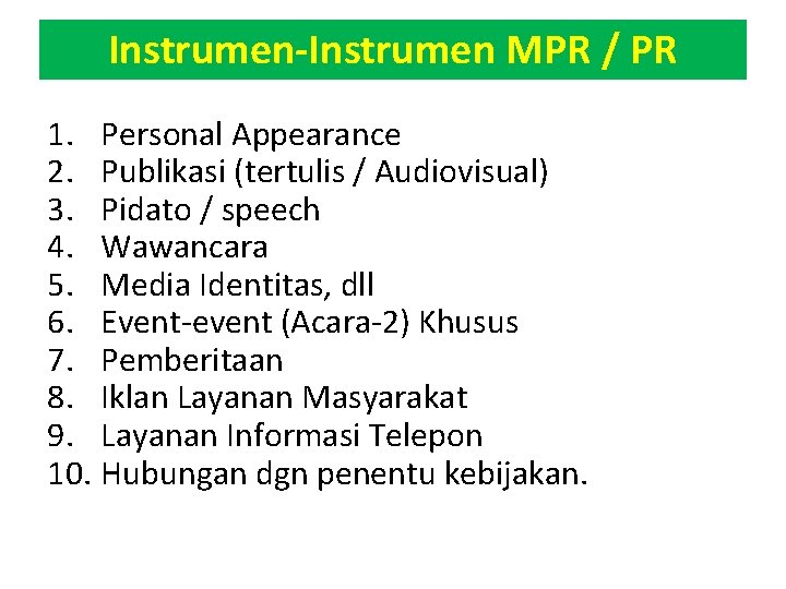 Instrumen-Instrumen MPR / PR 1. Personal Appearance 2. Publikasi (tertulis / Audiovisual) 3. Pidato