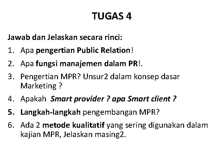 TUGAS 4 Jawab dan Jelaskan secara rinci: 1. Apa pengertian Public Relation! 2. Apa