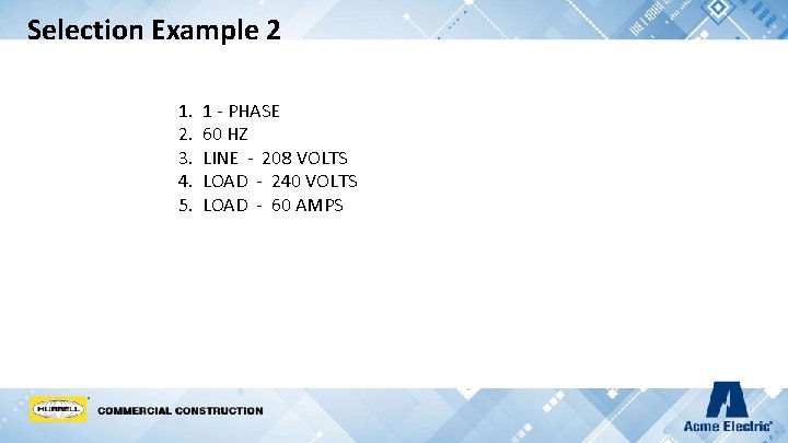 Selection Example 2 1. 2. 3. 4. 5. 1 - PHASE 60 HZ LINE