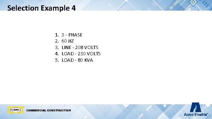 Selection Example 4 1. 2. 3. 4. 5. 3 - PHASE 60 HZ LINE