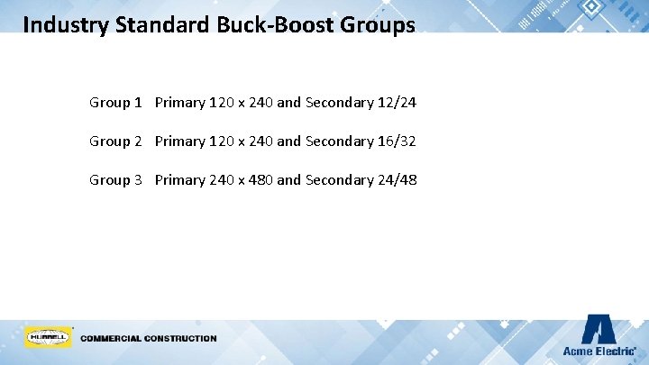 Industry Standard Buck-Boost Groups Group 1 Primary 120 x 240 and Secondary 12/24 Group