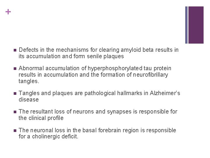 + n Defects in the mechanisms for clearing amyloid beta results in its accumulation