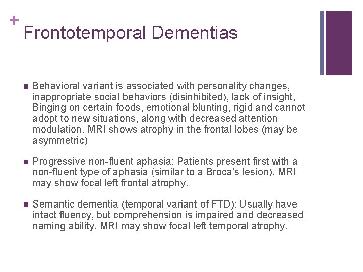 + Frontotemporal Dementias n Behavioral variant is associated with personality changes, inappropriate social behaviors