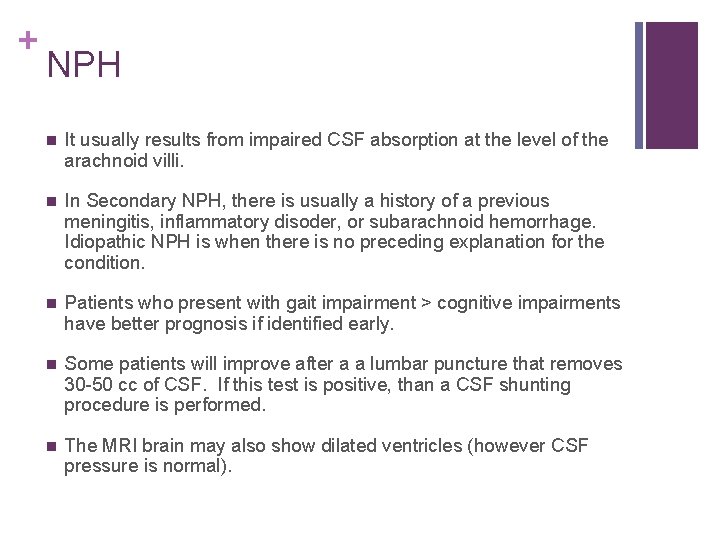 + NPH n It usually results from impaired CSF absorption at the level of