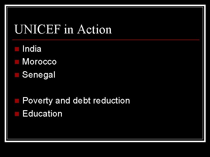 UNICEF in Action India n Morocco n Senegal n Poverty and debt reduction n