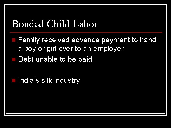 Bonded Child Labor Family received advance payment to hand a boy or girl over