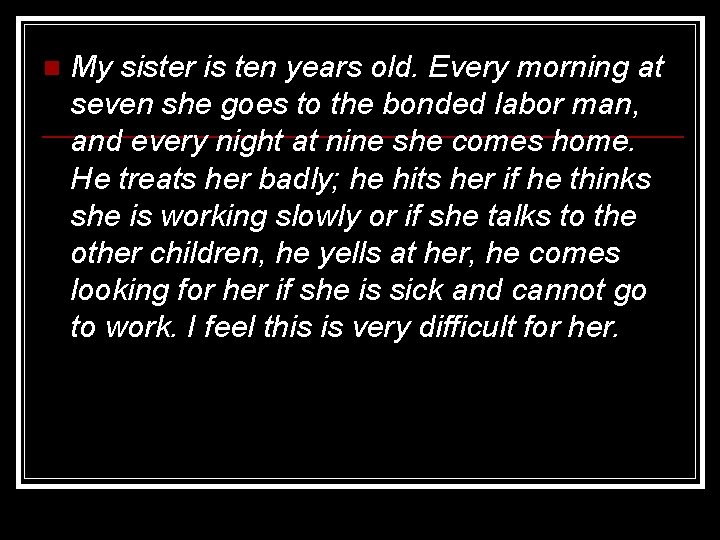 n My sister is ten years old. Every morning at seven she goes to