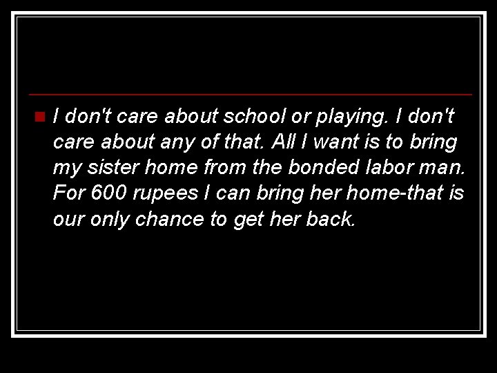 n I don't care about school or playing. I don't care about any of