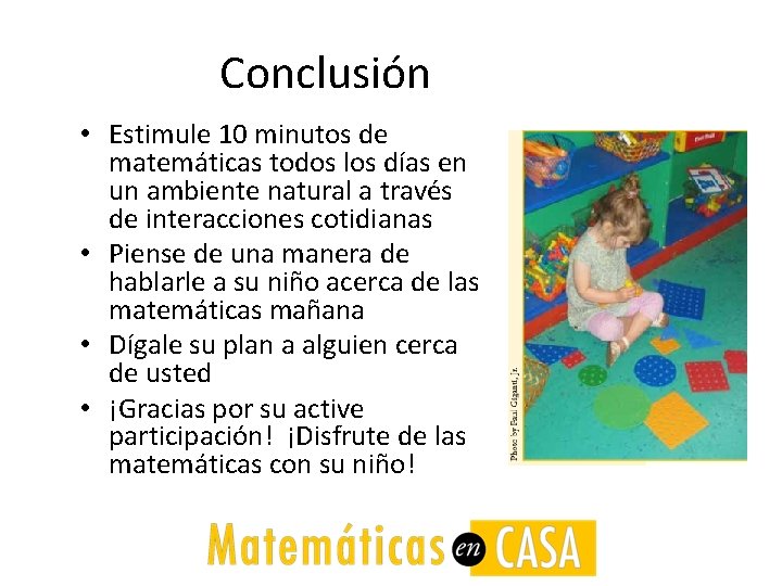 Conclusión • Estimule 10 minutos de matemáticas todos los días en un ambiente natural