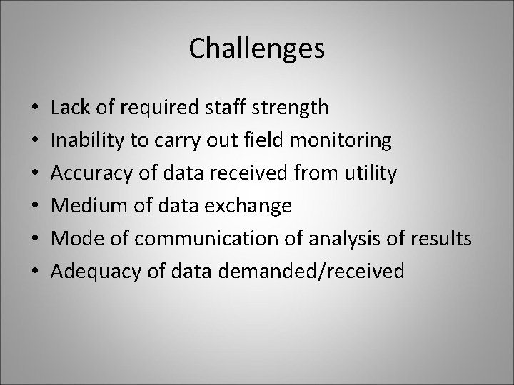 Challenges • • • Lack of required staff strength Inability to carry out field