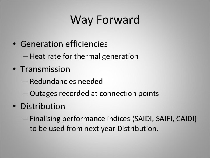 Way Forward • Generation efficiencies – Heat rate for thermal generation • Transmission –