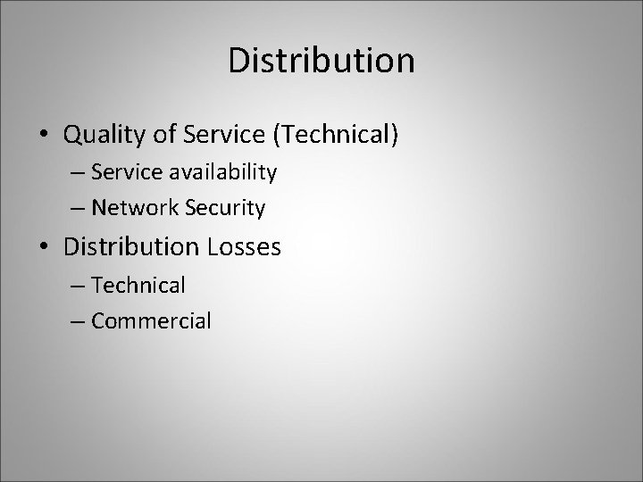 Distribution • Quality of Service (Technical) – Service availability – Network Security • Distribution