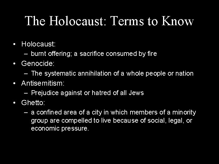 The Holocaust: Terms to Know • Holocaust: – burnt offering; a sacrifice consumed by